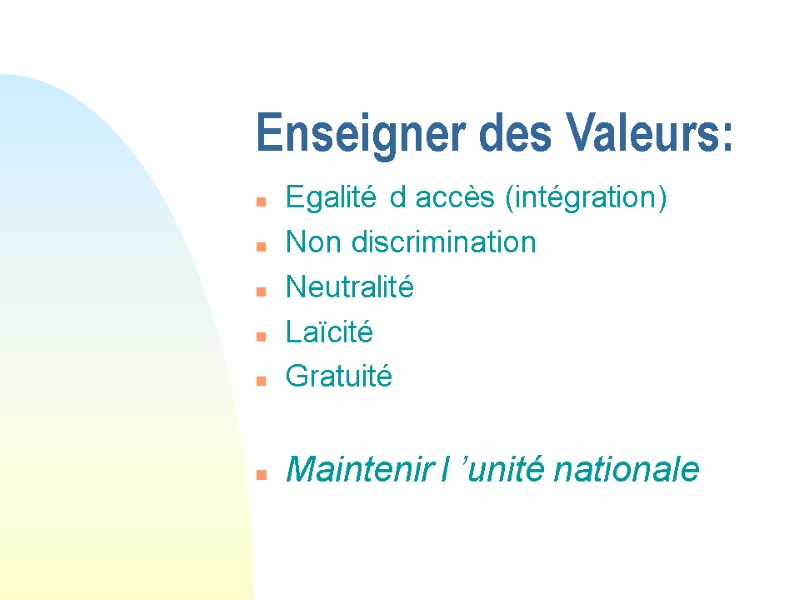 Enseigner des Valeurs:     Egalité d accès (intégration) Non discrimination Neutralité